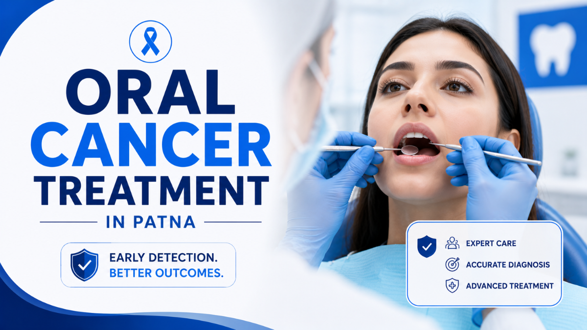 Oral Cancer Treatment in Patna with expert dental screening and early diagnosis