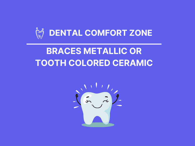 Braces Metallic or Tooth Colored Ceramic